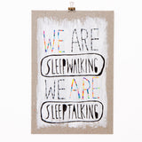We Are Sleepwalking We Are Sleepwalking